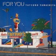 FOR YOU | 山下達郎 | ソニーミュージックオフィシャルサイト