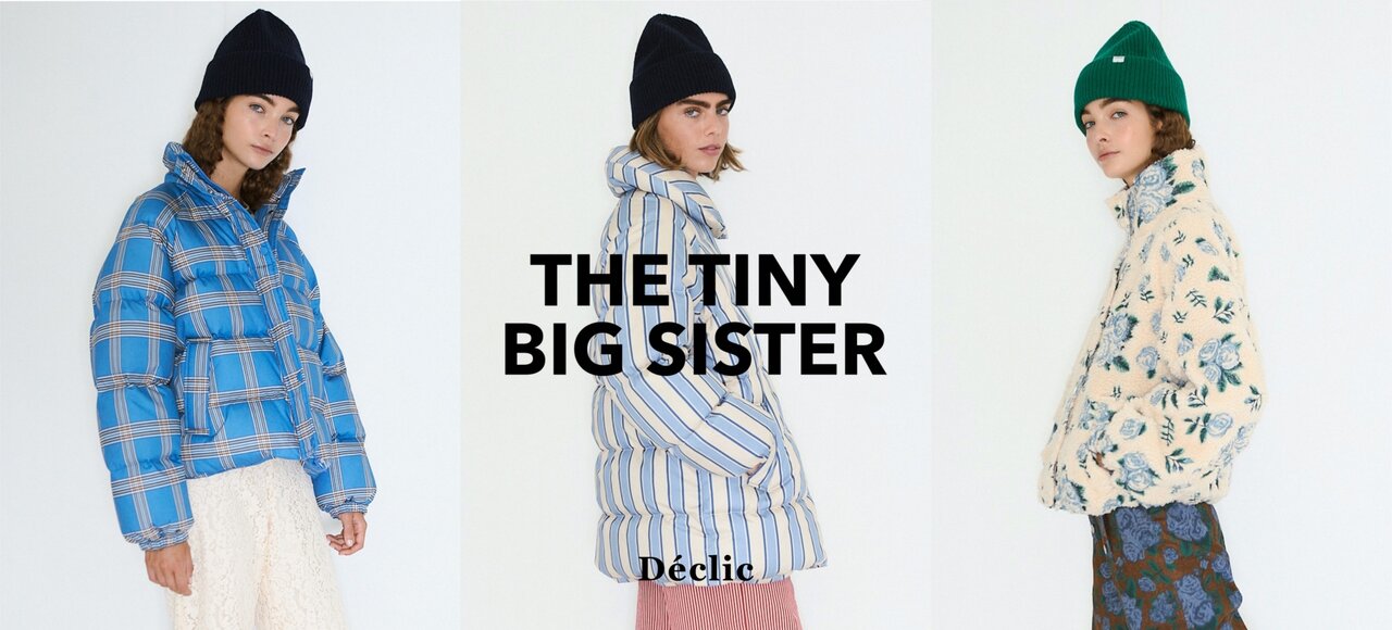 THE TINY BIG SISTER｜日常にひとさじのモードを。 -｜Déclic｜H.P.