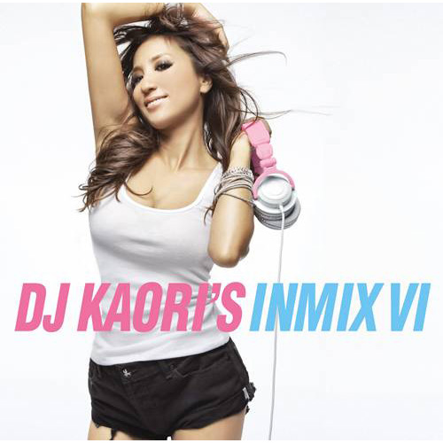 DJ KAORI'S INMIX VI[CD] - V.A. - UNIVERSAL MUSIC JAPAN