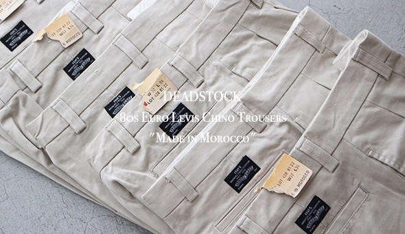 DEADSTOCK】80s Euro Levis Chino Trousers “Made in Morocco”初めて