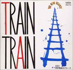 The Blue Hearts – Train-Train | Releases | Discogs