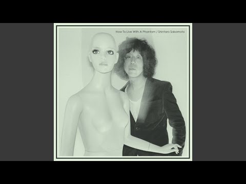 坂本慎太郎 = Shintaro Sakamoto – 幻とのつきあい方 = How To Live