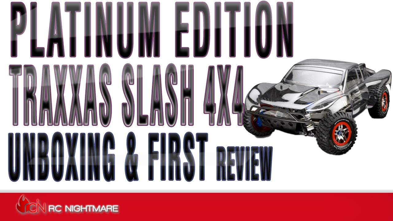 Traxxas Slash 4X4 Platinum Edition Unboxing & First Review - YouTube