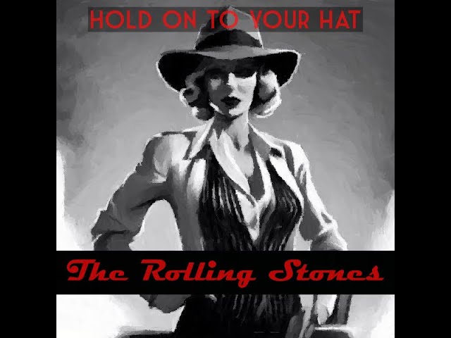 Rolling Stones - Hold On To Your Hat - YouTube