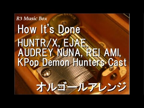 How It's Done/HUNTR/X, EJAE, AUDREY NUNA, REI AMI, KPop Demon