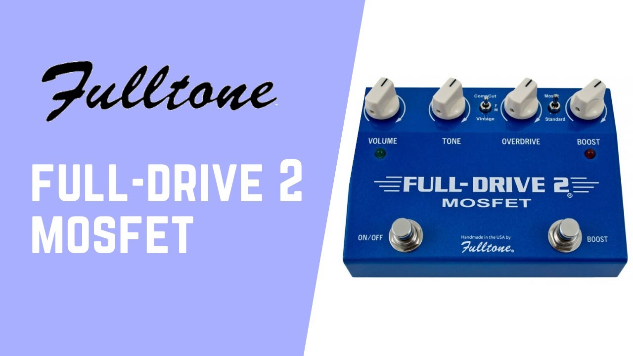 Fulltone Fulldrive 2 MOSFET | Overdrive - Boost Pedal (Complete