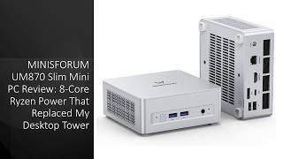 MINISFORUM UM870 Slim Mini PC Review: 8-Core Ryzen Power That