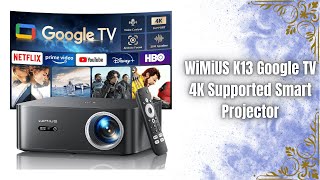 WiMiUS K13 Review | Smart 4K Projector with Google TV & Wi-Fi 6