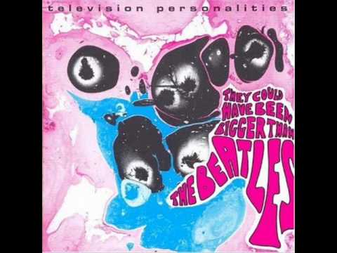 TV Personalities – They Could Have Been Bigger Than The Beatles
