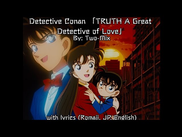 Detective Conan 「TRUTH A Great Detective of Love」with lyrics