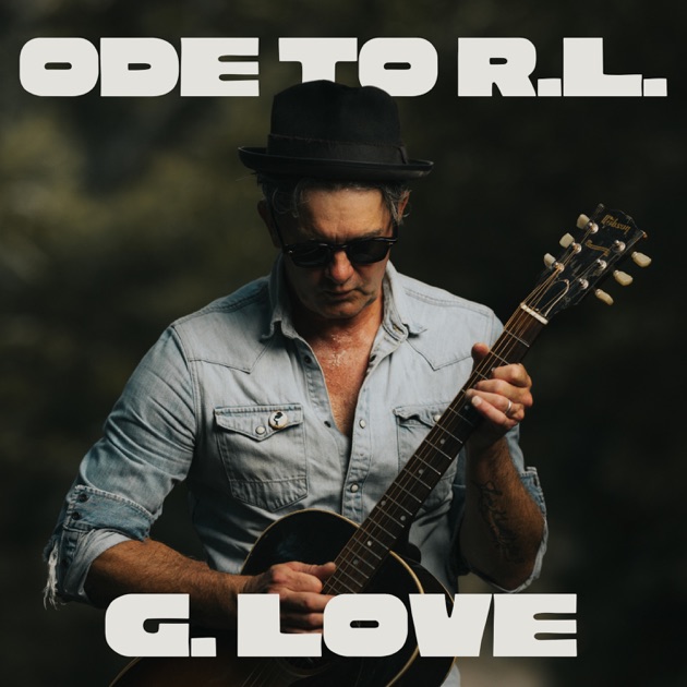 Ode To R.L. - Album by G. Love & Special Sauce - Apple Music