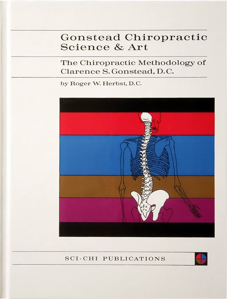 Gonstead Chiropractic Science and Art - HARDCOVER: D.C. Roger W